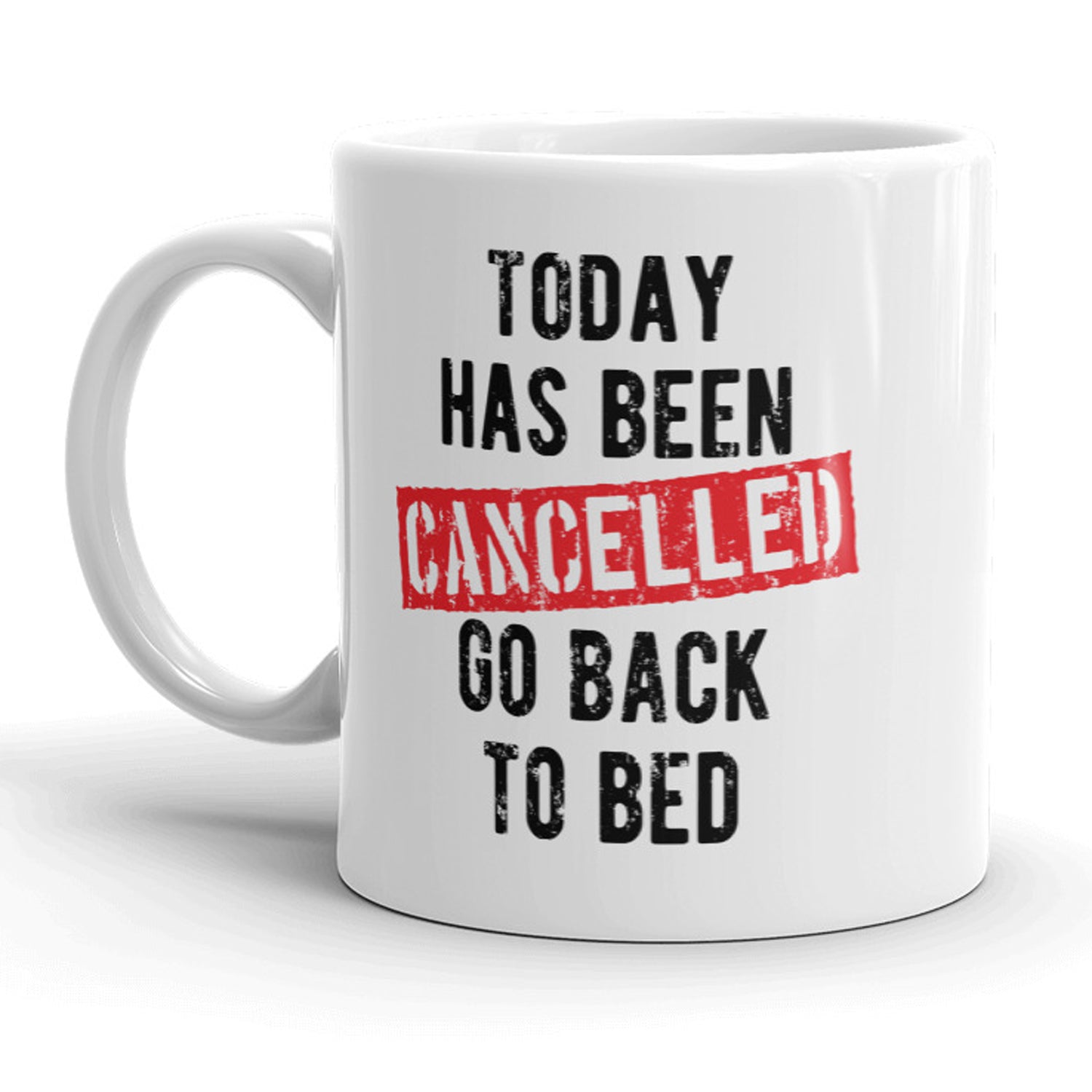 Funny White Today Is Cancelled Coffee Mug Nerdy Sarcastic Tee