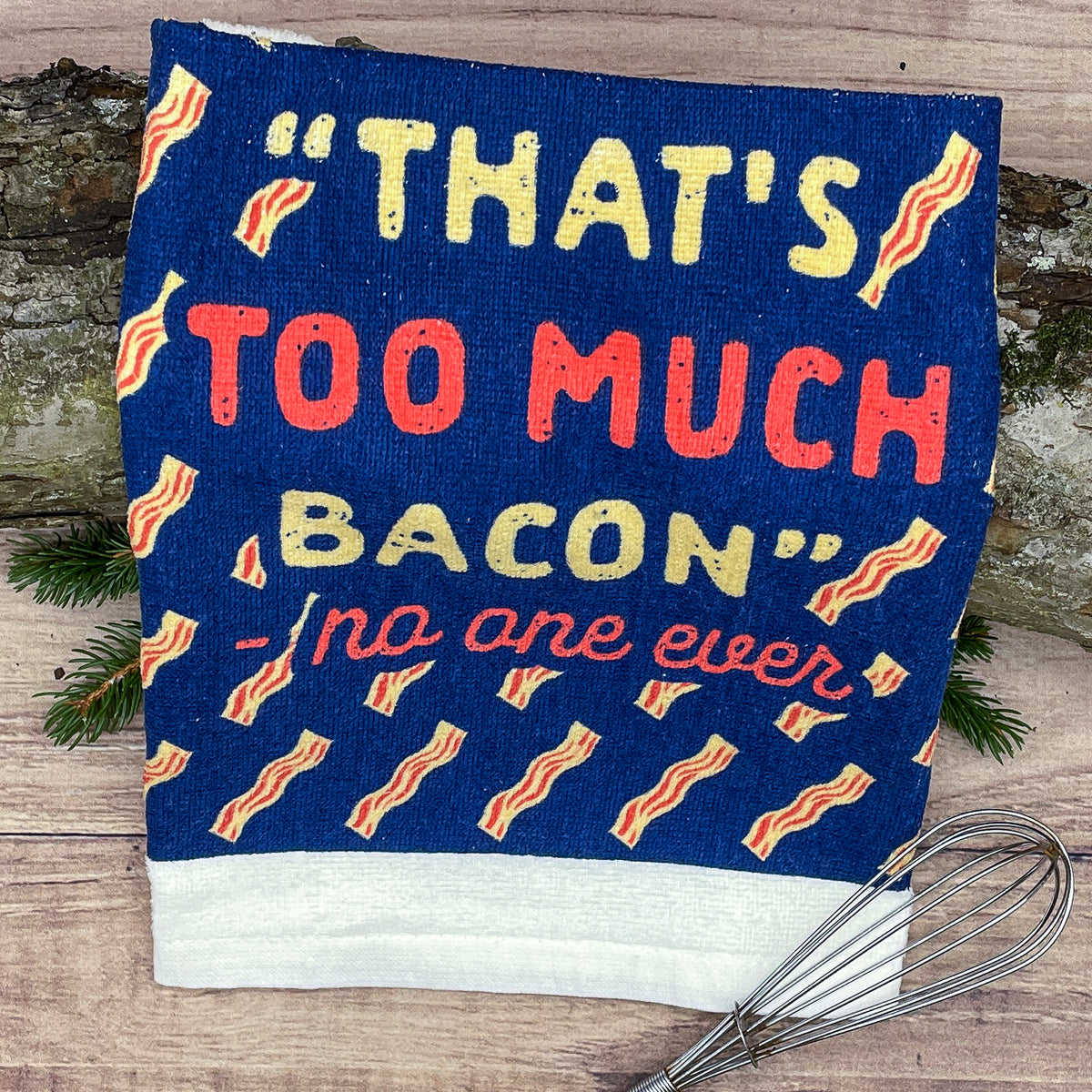 Thats Too Much Bacon Tea Towel