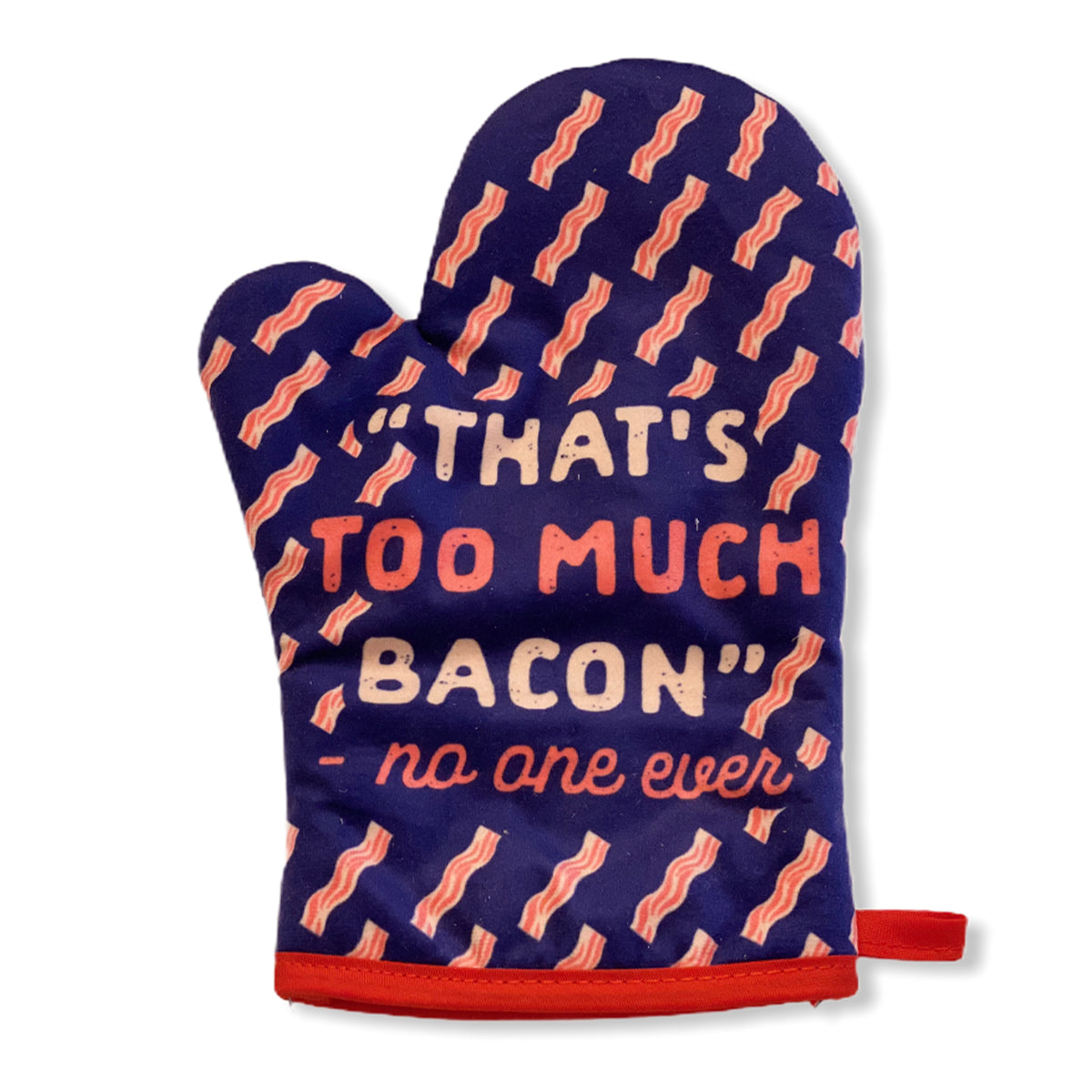 Funny Blue That&#39;s Too Much Bacon Sand No One Ever Oven Mitt Nerdy Food Bacon Tee