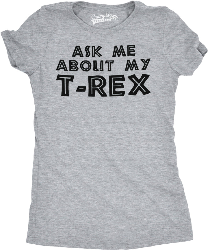 Ask Me About My T-Rex Flip Women's T Shirt