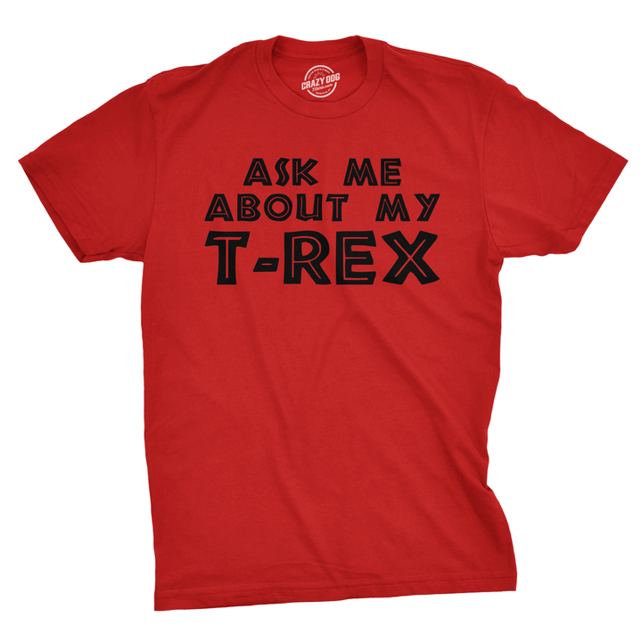Ask Me About My T-Rex Flip Men's T Shirt