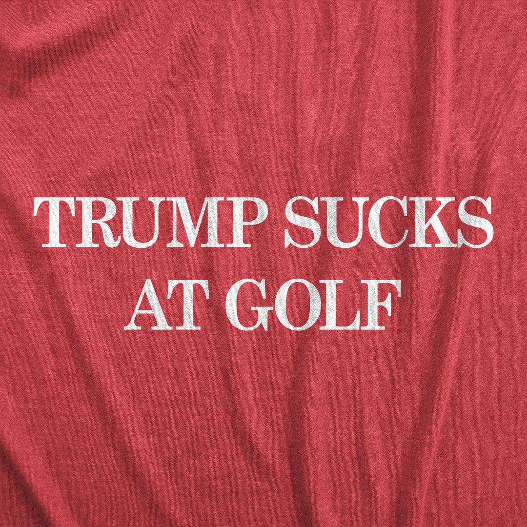 Trump Sucks At Golf Men's T Shirt