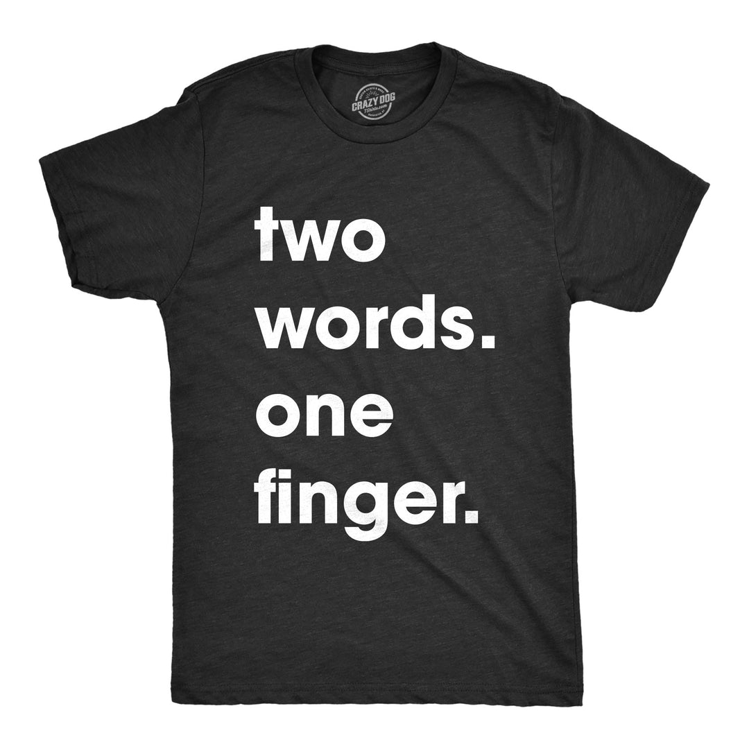 Funny Black Two Words One Finger Mens T Shirt Nerdy Sarcastic Tee