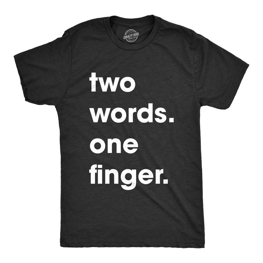 Funny Black Two Words One Finger Mens T Shirt Nerdy Sarcastic Tee