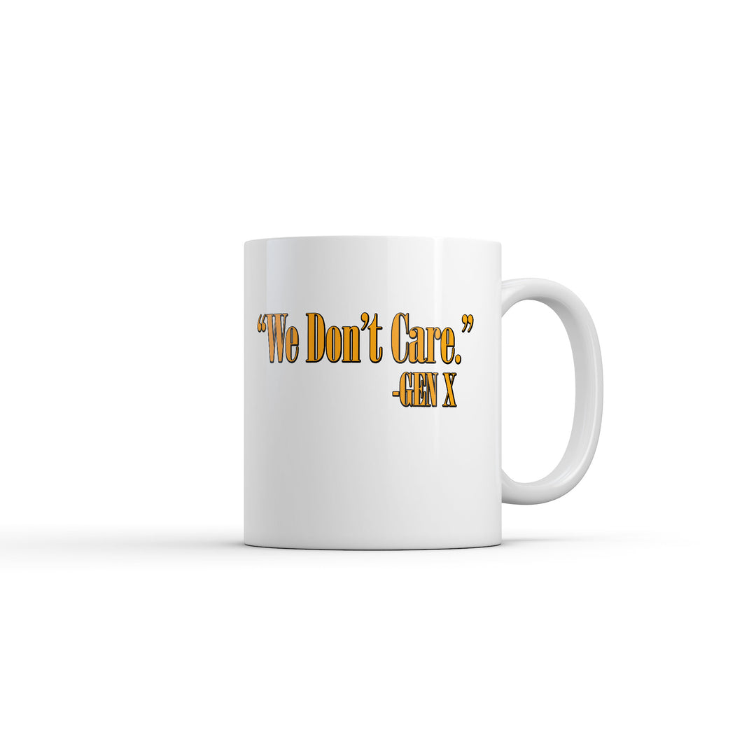 Funny White We Dont Care Gen X Coffee Mug Nerdy Tee