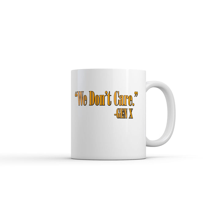 Funny White We Dont Care Gen X Coffee Mug Nerdy Tee