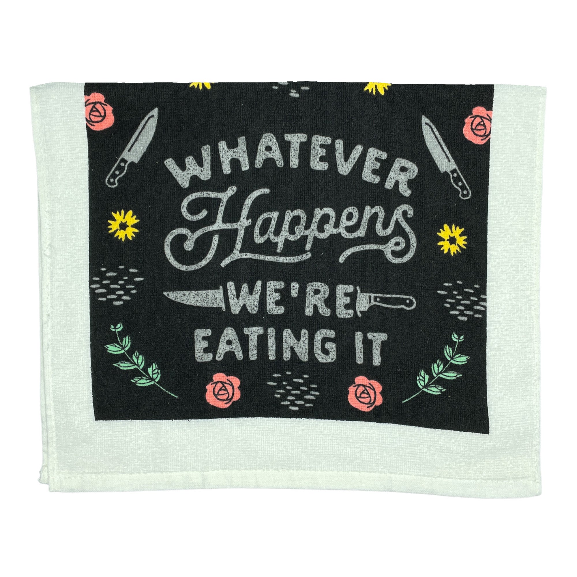 Funny Were Eating It Whatever Happens Were Eating It Tea Towel Nerdy Sarcastic Tee