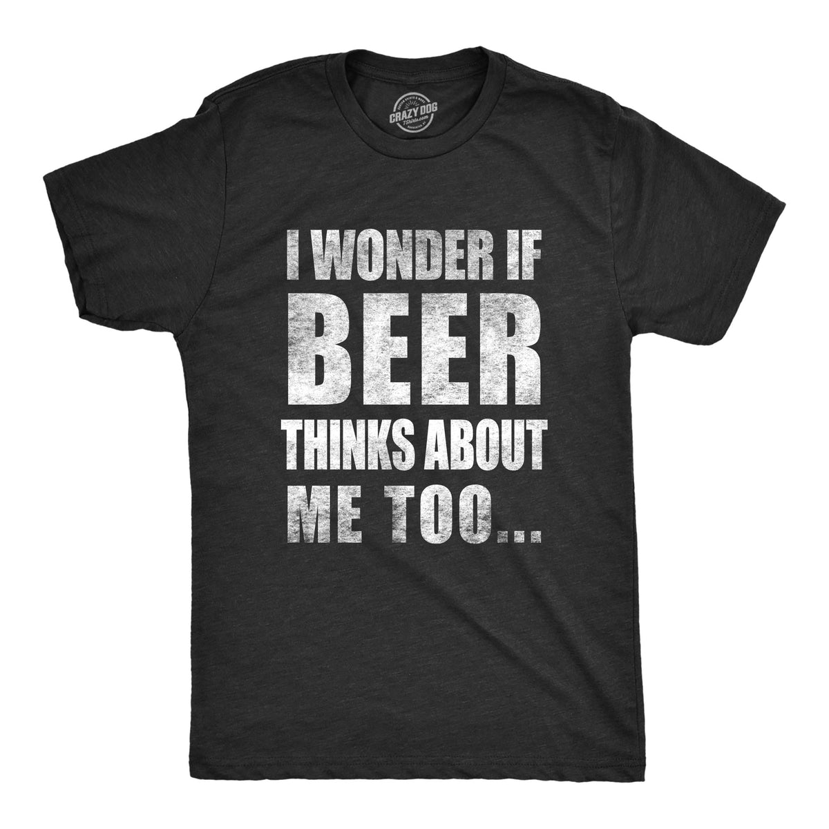 Funny Black Wonder if Beer Thinks About Me Mens T Shirt Nerdy Saint Patrick&#39;s Day Beer Drinking Tee