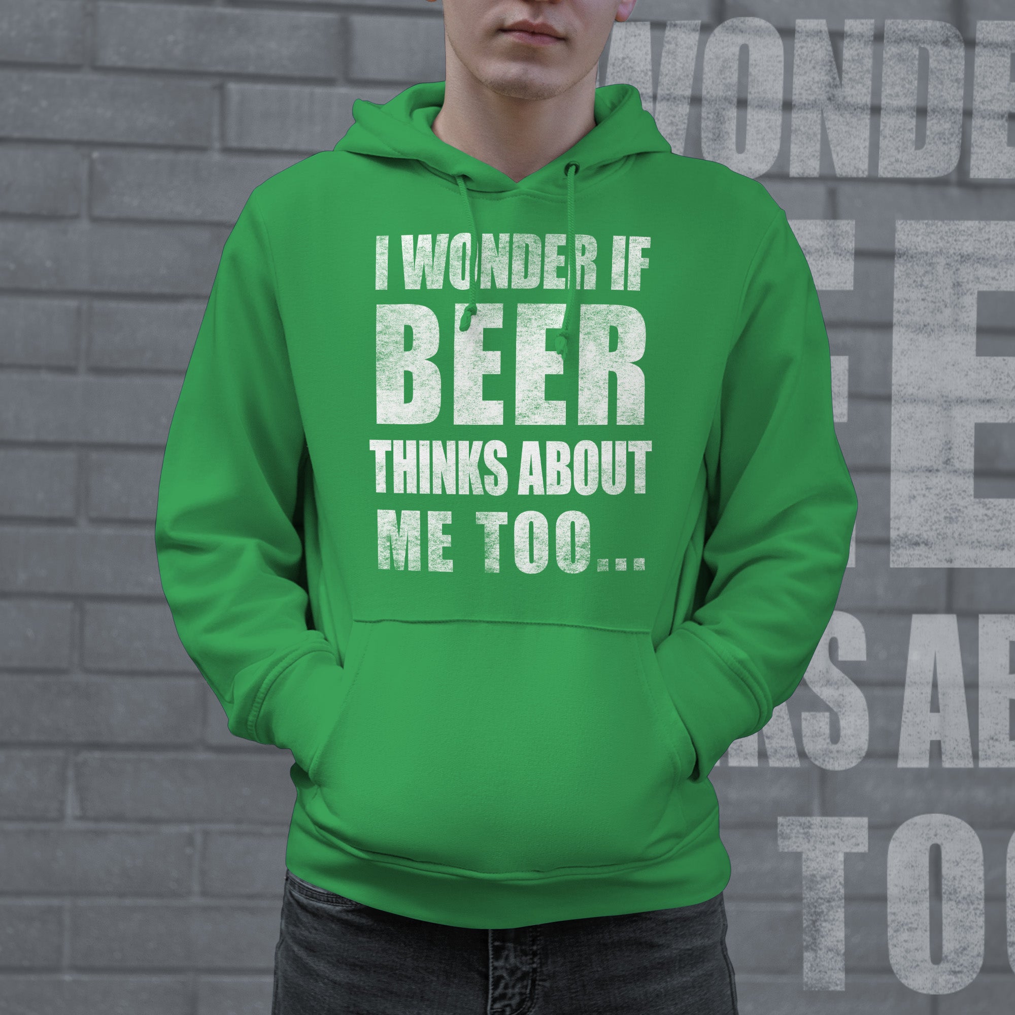 Funny Green I Wonder If Beer Thinks About Me Too Hoodie Nerdy Saint Patrick's Day Drinking Tee