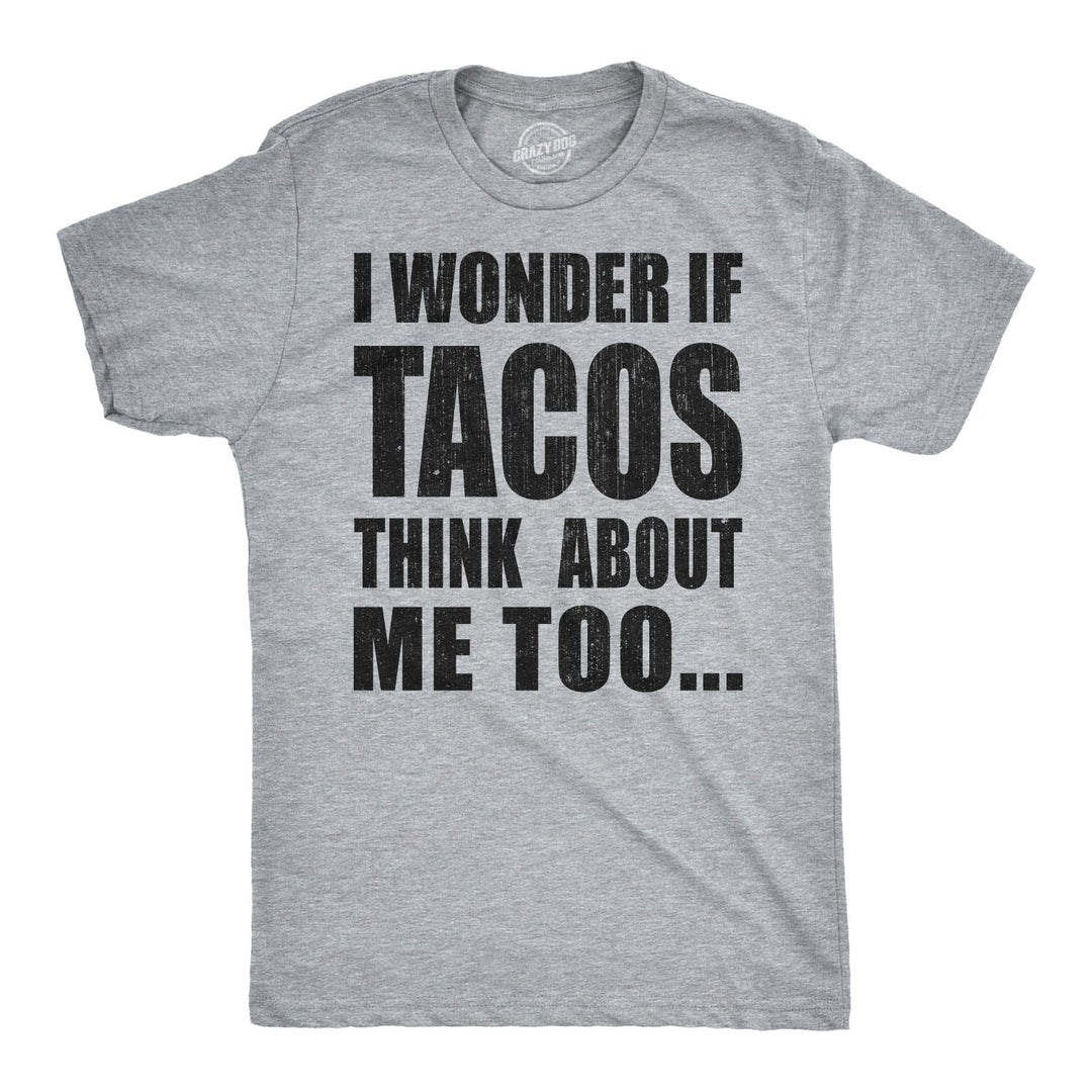 Funny Light Heather Grey - Wonder Tacos I Wonder If Tacos Think About Me Too Mens T Shirt Nerdy Cinco De Mayo Food Tee