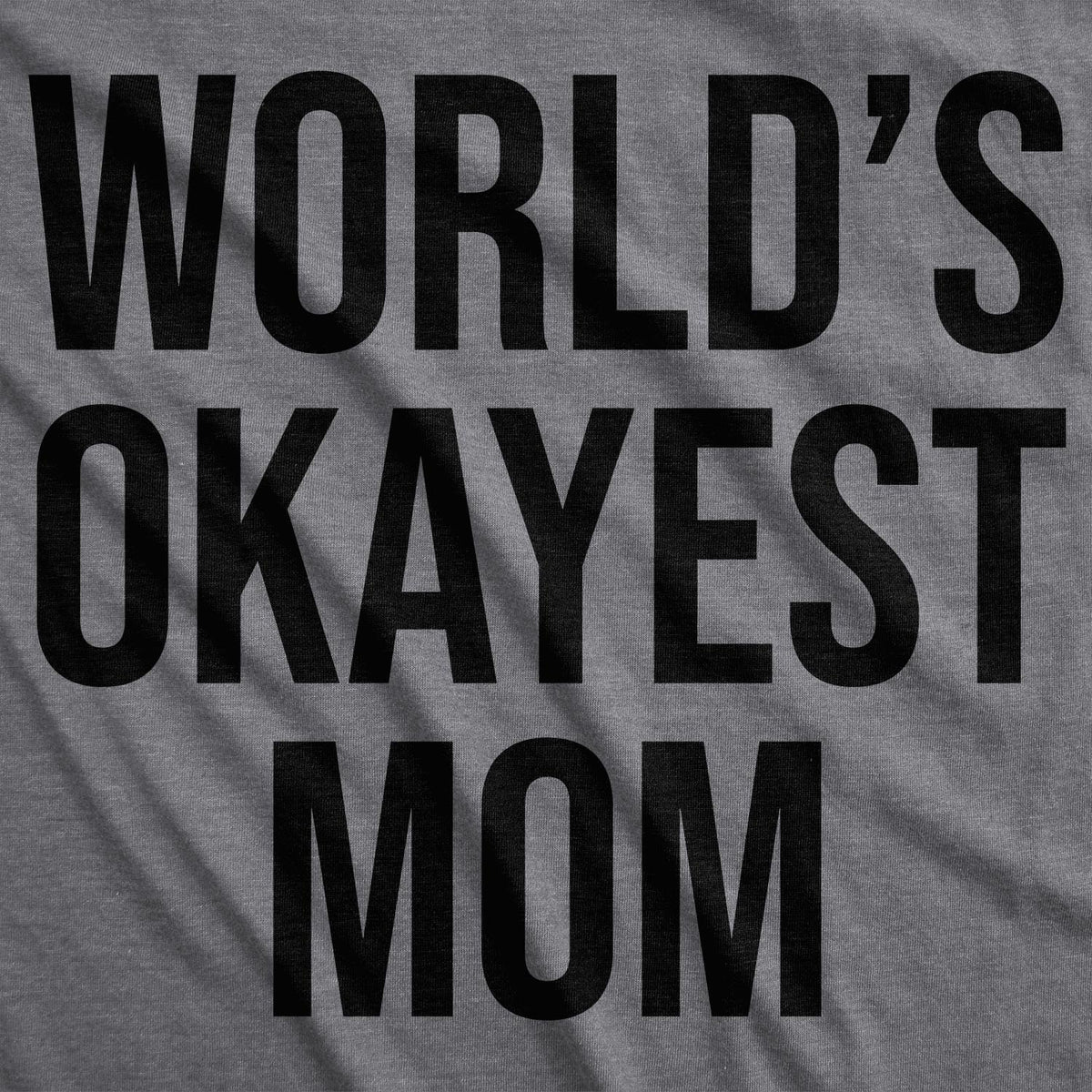 World&#39;s Okayest Mom Women&#39;s Tshirt