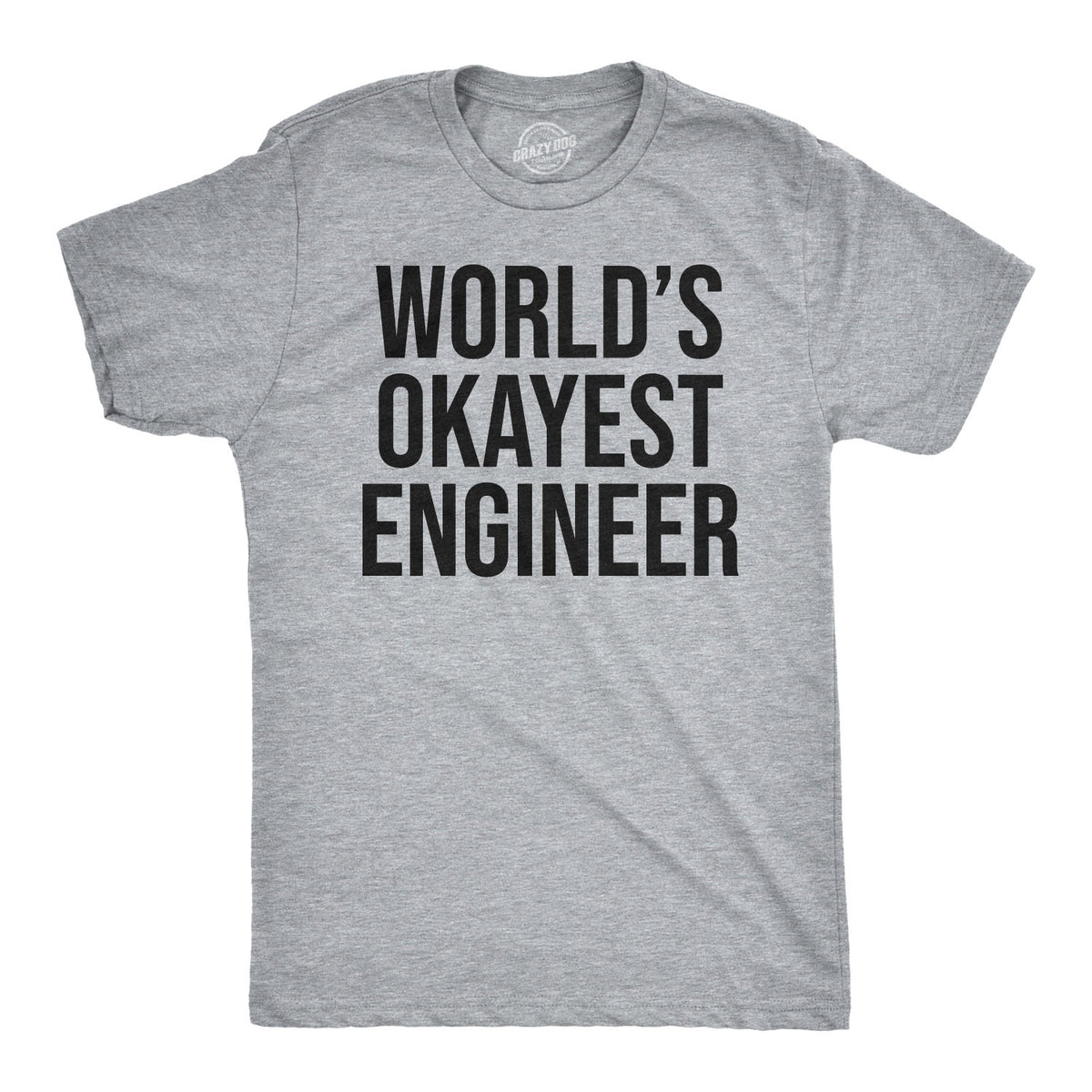 Funny Light Heather Grey World&#39;s Okayest Engineer Mens T Shirt Nerdy Okayest Sarcastic Tee