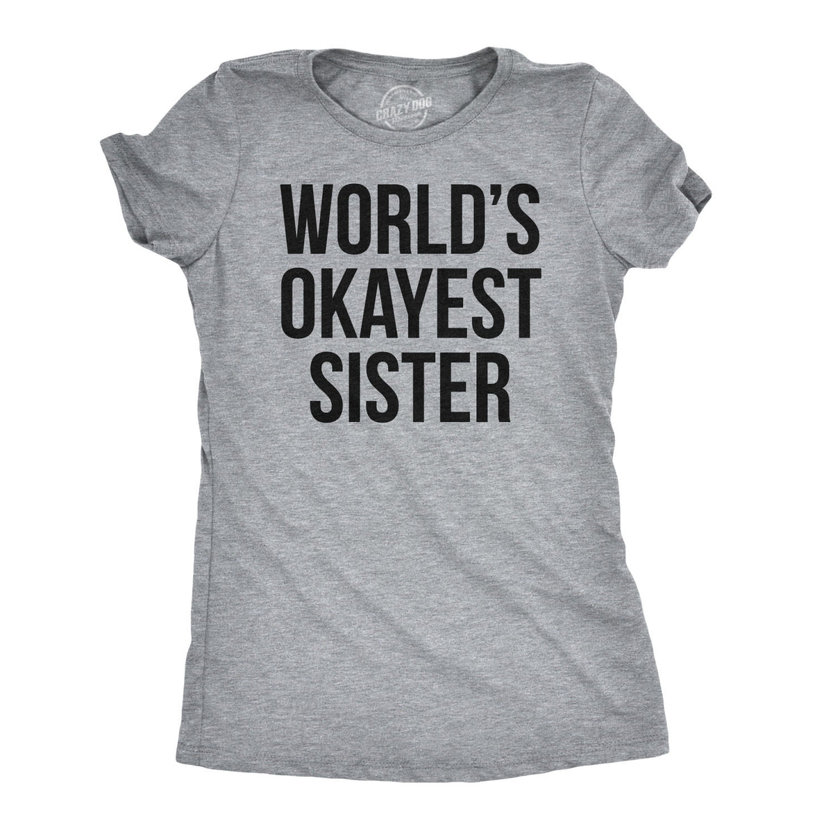 Funny World&#39;s Okayest Sister Womens T Shirt Nerdy Okayest Sister Sarcastic Tee