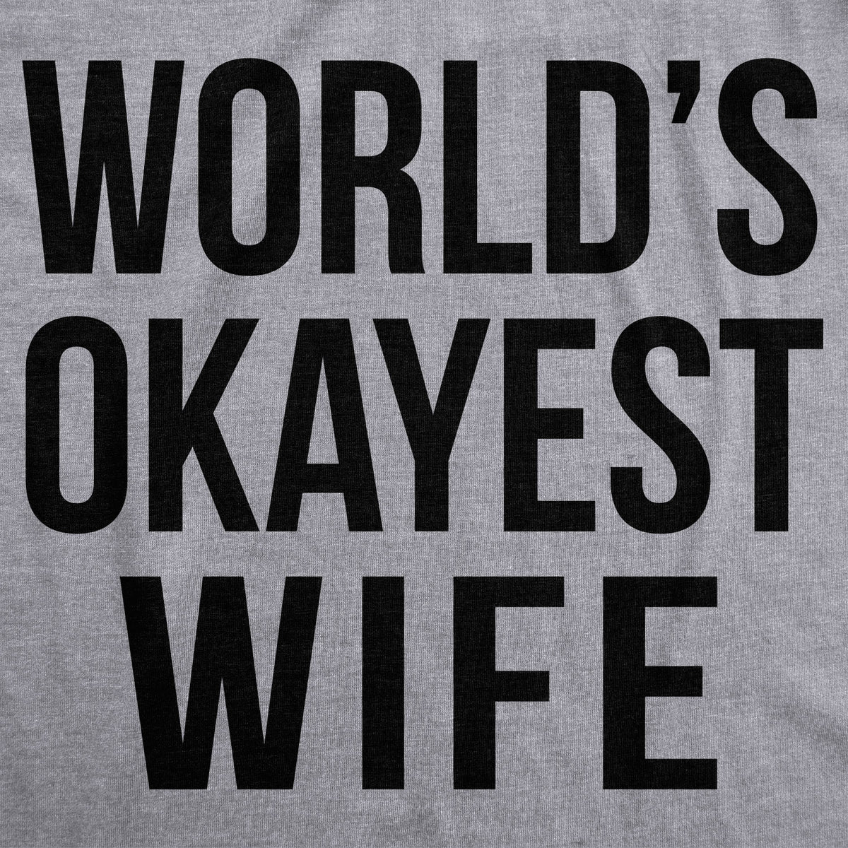 World&#39;s Okayest Wife Women&#39;s T Shirt
