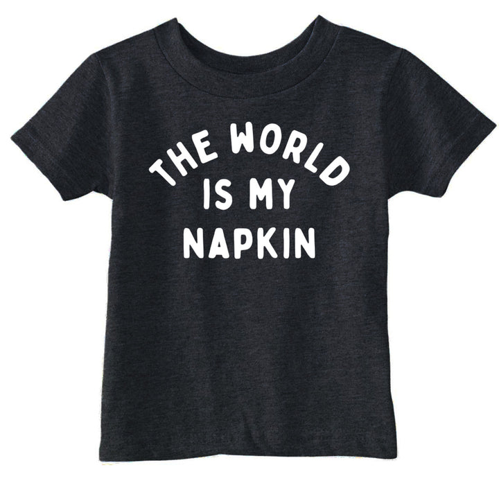 Funny Heather Black - World My Napkin The World Is My Napkin Toddler T Shirt Nerdy sarcastic Tee