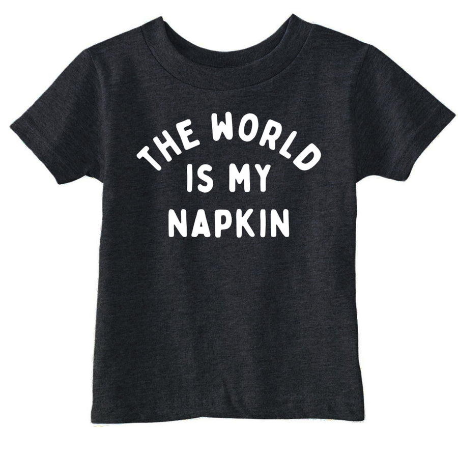 Funny Heather Black - World My Napkin The World Is My Napkin Toddler T Shirt Nerdy sarcastic Tee