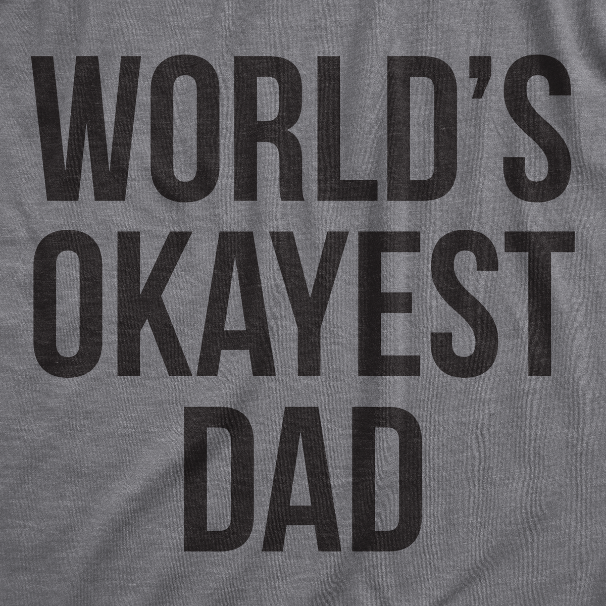 World&#39;s Okayest Dad Men&#39;s Tshirt