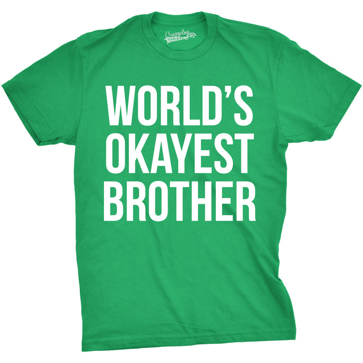 Funny Green World's Okayest Brother Mens T Shirt Nerdy Brother Okayest Tee