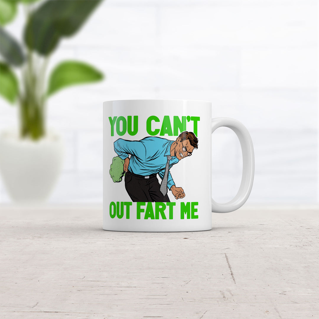 You Cant Out Fart Me Mug