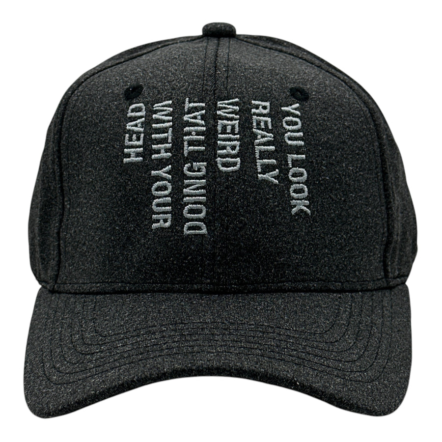 Funny Black - Look Weird You Look Really Weird Doing That With Your Head Nerdy sarcastic Tee