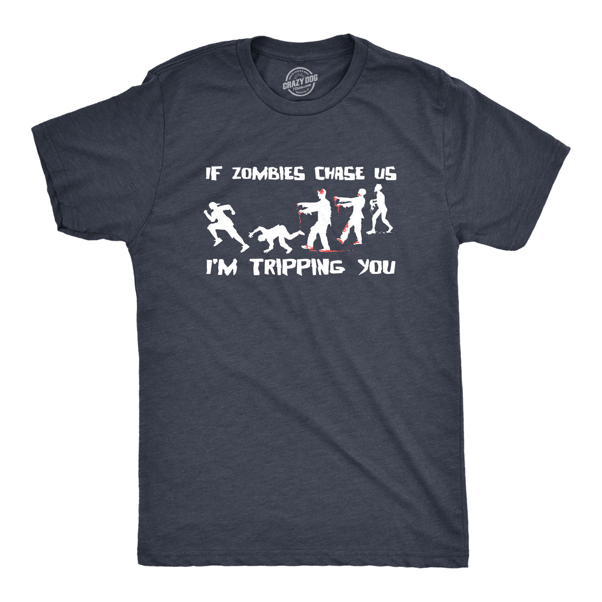 Funny Heather Navy If Zombies Chase Us I&#39;m Tripping You Mens T Shirt Nerdy Halloween zombie sarcastic Tee