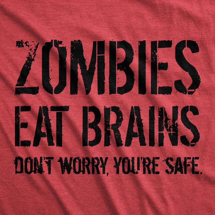 Zombies Eat Brains, You're Safe Men's T Shirt