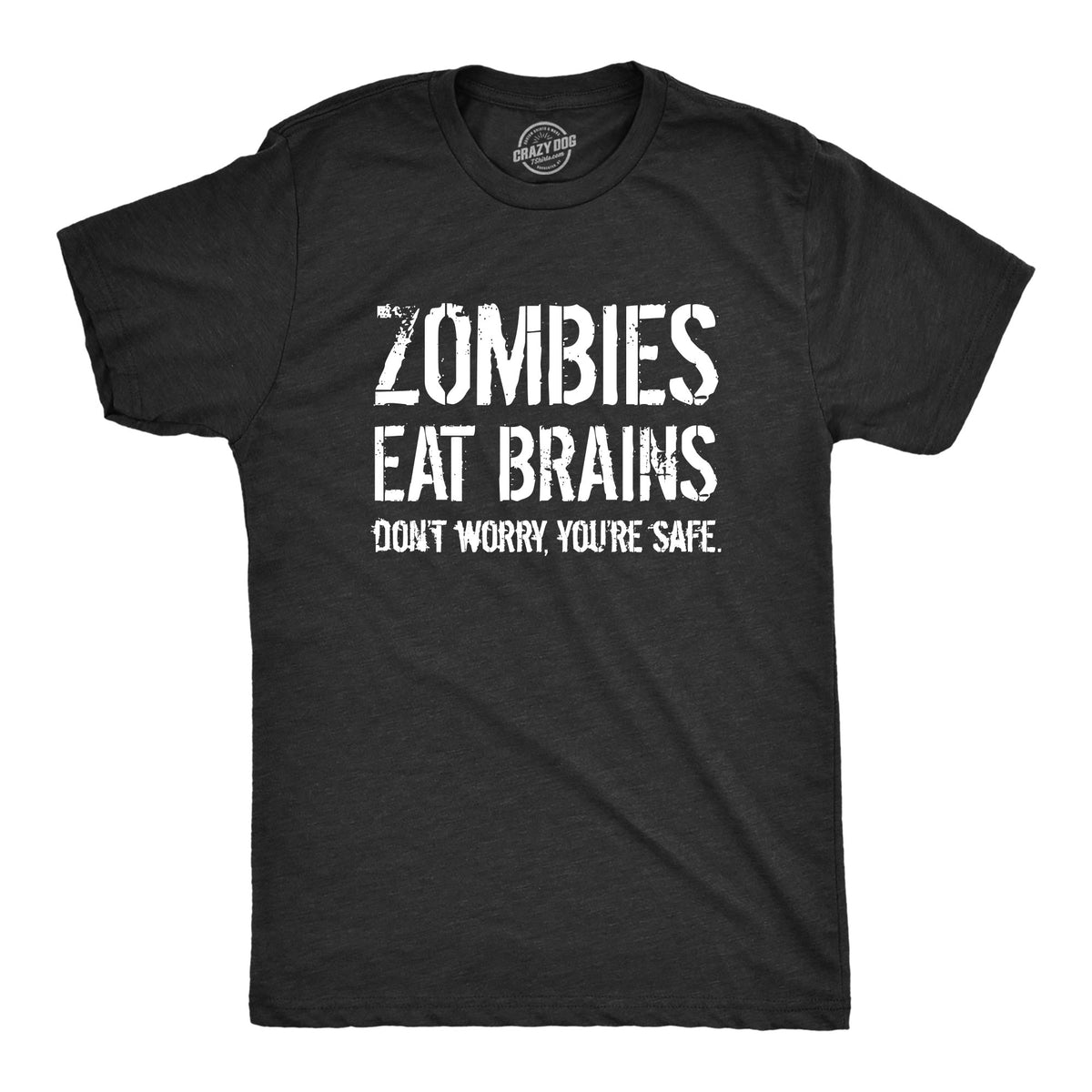 Funny Heather Black Zombies Eat Brains, You&#39;re Safe Mens T Shirt Nerdy Halloween sarcastic zombie Tee