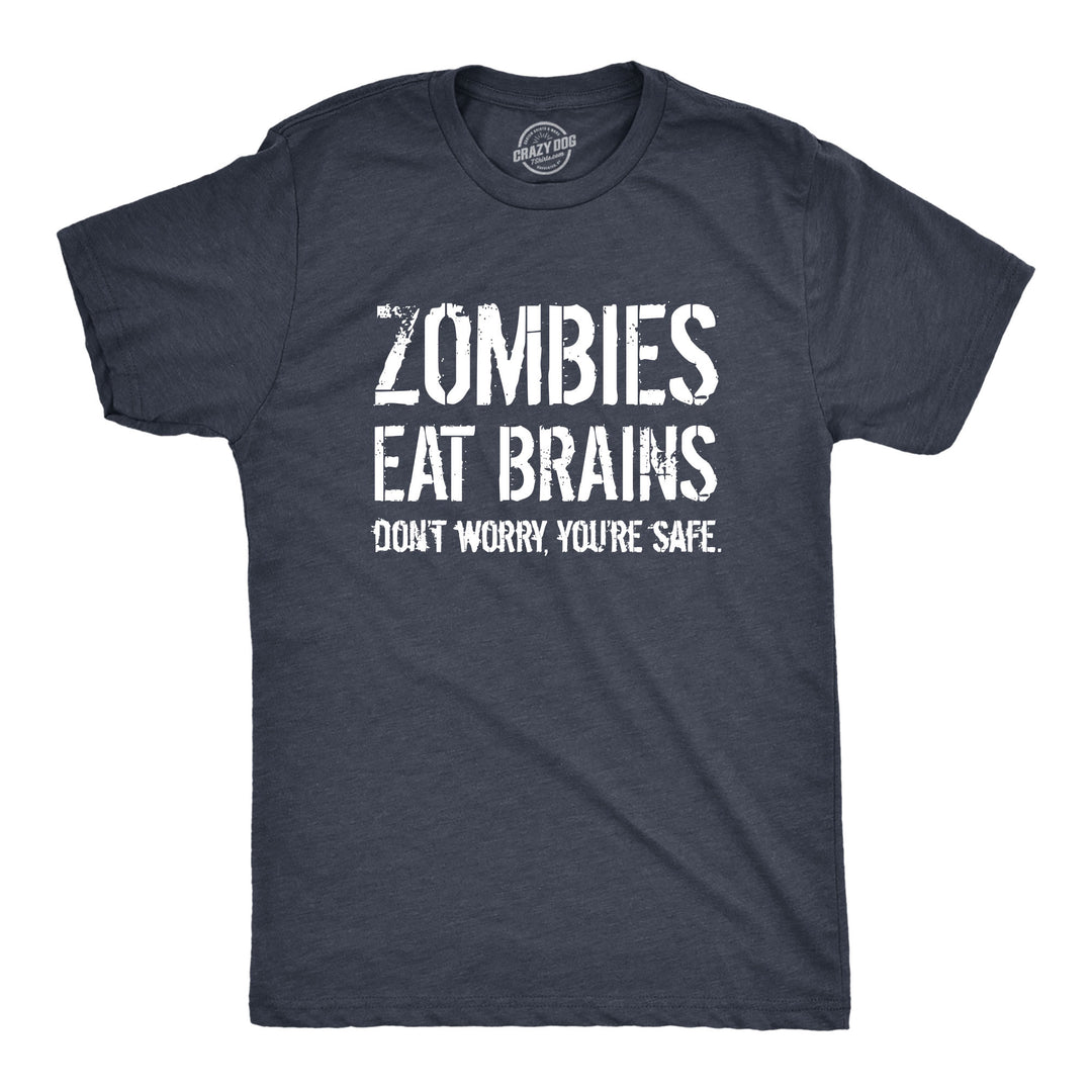 Funny Heather Navy Zombies Eat Brains, You're Safe Mens T Shirt Nerdy Halloween Sarcastic zombie Tee