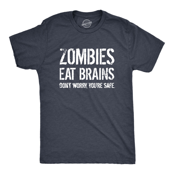 Funny Heather Navy Zombies Eat Brains, You're Safe Mens T Shirt Nerdy Halloween Sarcastic zombie Tee