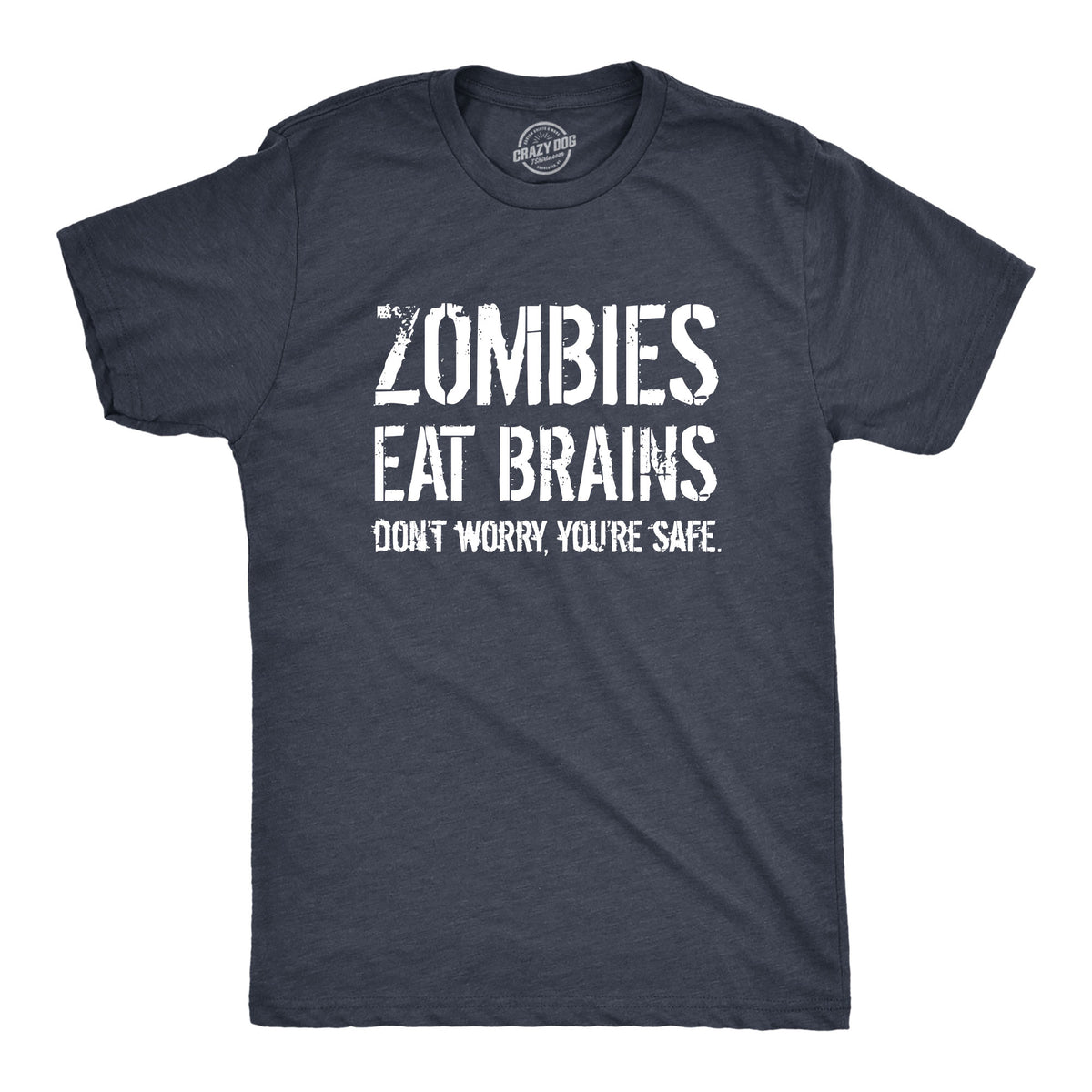 Funny Heather Navy Zombies Eat Brains, You&#39;re Safe Mens T Shirt Nerdy Halloween sarcastic zombie Tee