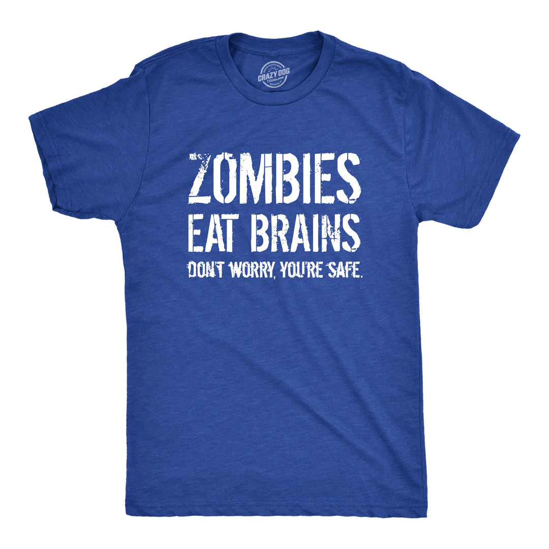 Funny Heather Royal Zombies Eat Brains, You're Safe Mens T Shirt Nerdy Halloween Sarcastic zombie Tee
