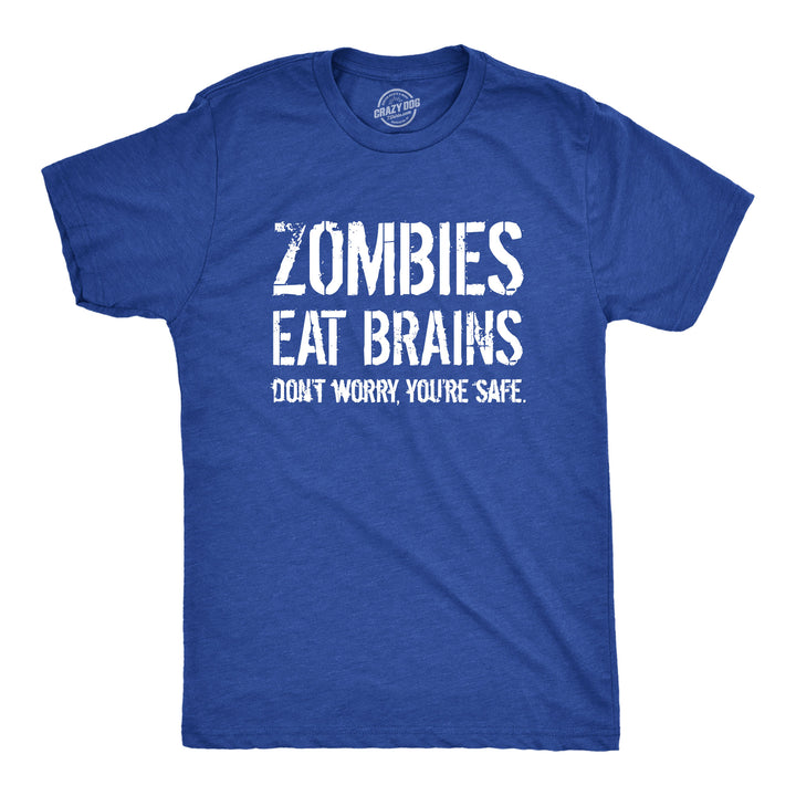 Funny Heather Royal Zombies Eat Brains, You're Safe Mens T Shirt Nerdy Halloween Sarcastic zombie Tee