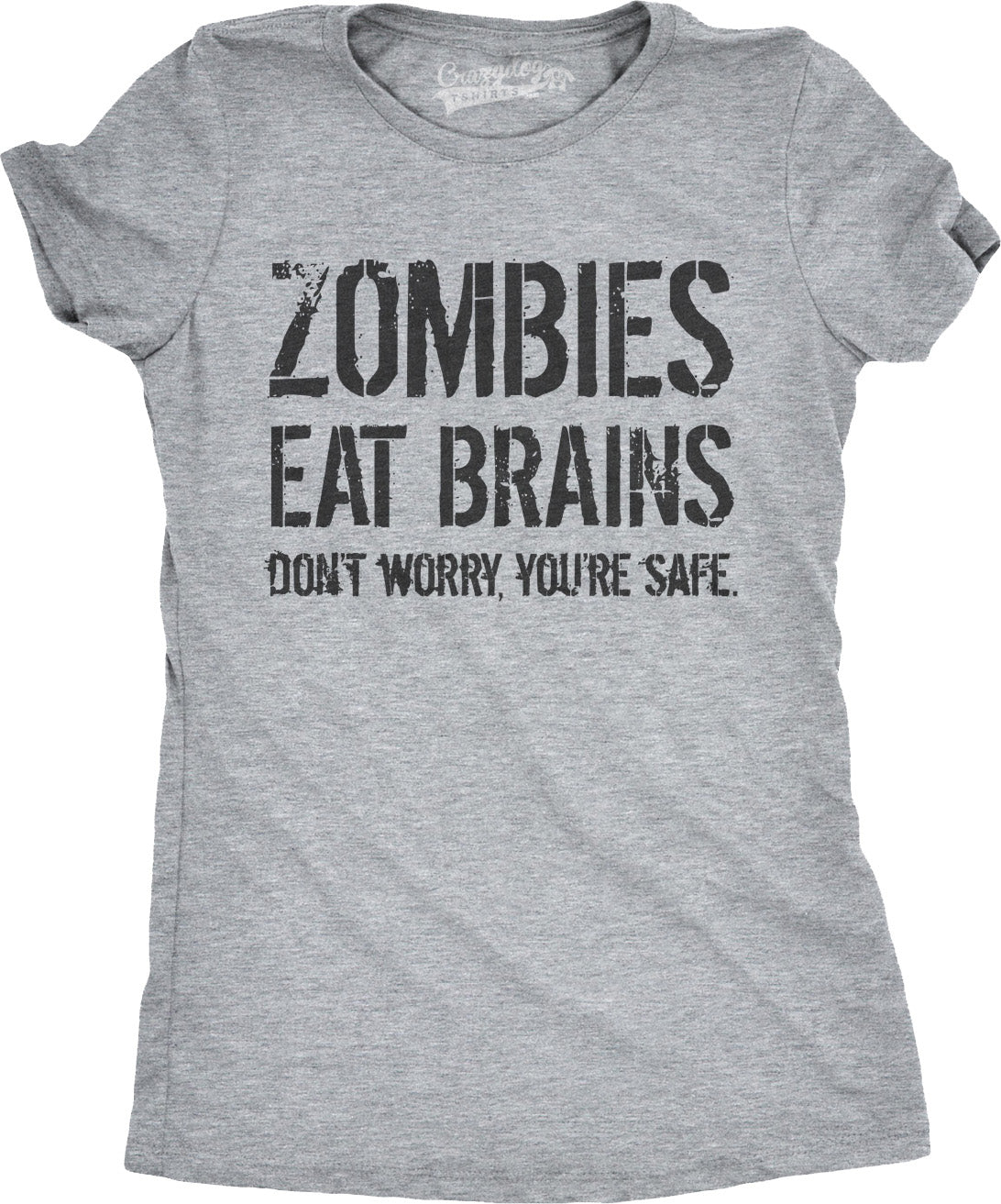 Funny Light Heather Grey Zombies Eat Brains, You&#39;re Safe Womens T Shirt Nerdy Halloween Sarcastic zombie Tee