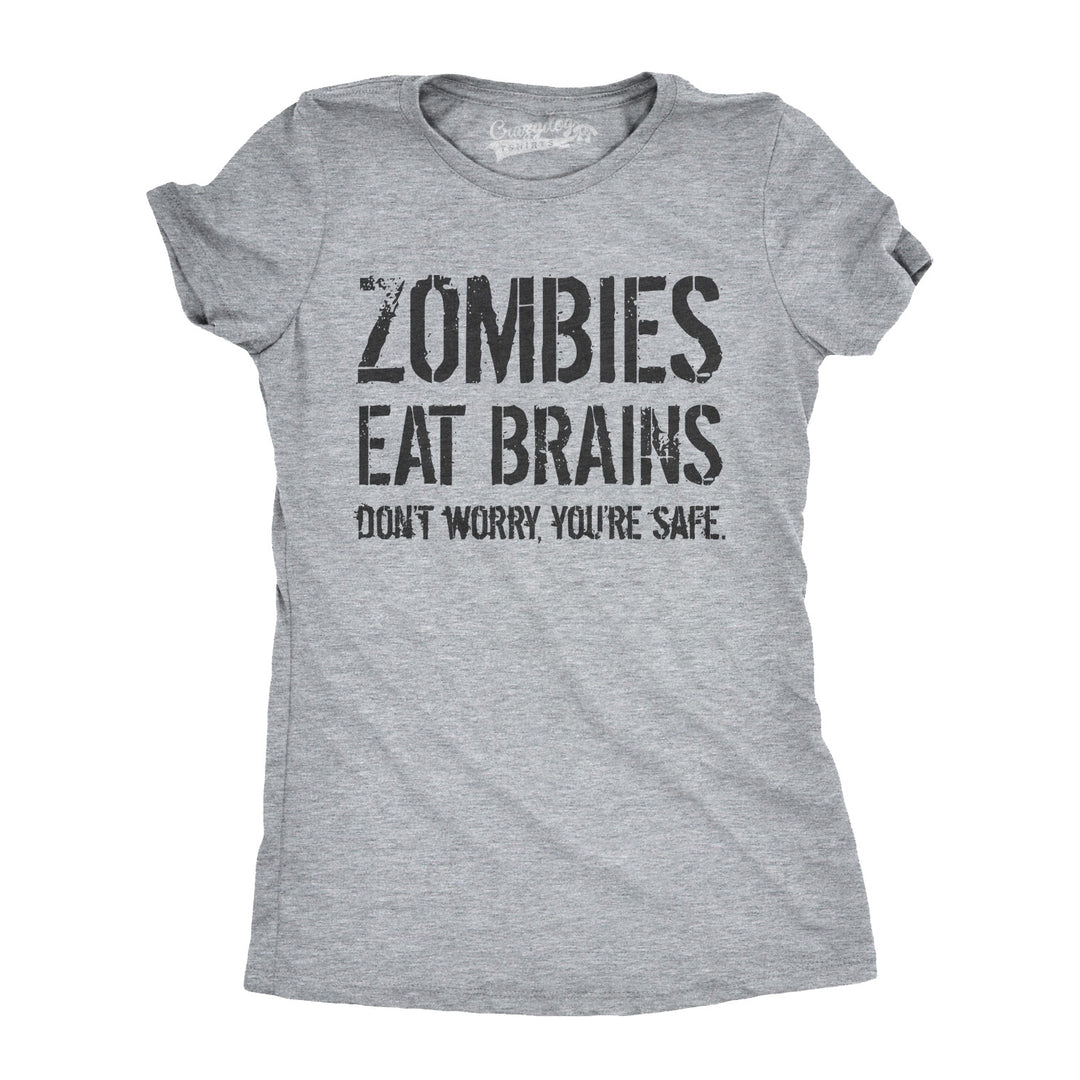 Funny Light Heather Grey Zombies Eat Brains, You're Safe Womens T Shirt Nerdy Halloween Sarcastic zombie Tee