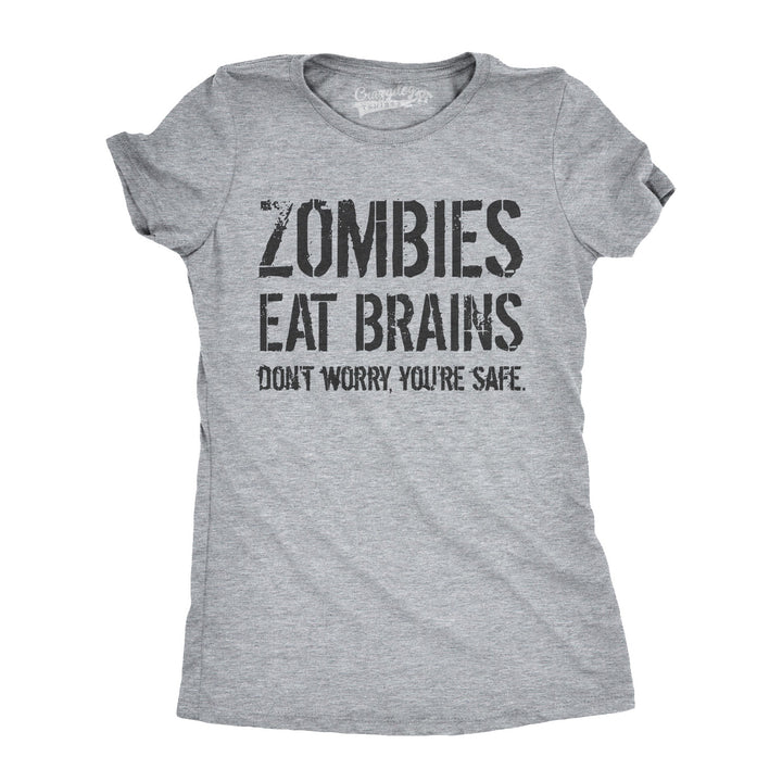Funny Light Heather Grey Zombies Eat Brains, You're Safe Womens T Shirt Nerdy Halloween Sarcastic zombie Tee