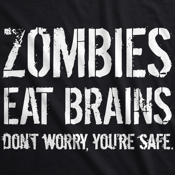 Zombies Eat Brains, You're Safe Men's T Shirt