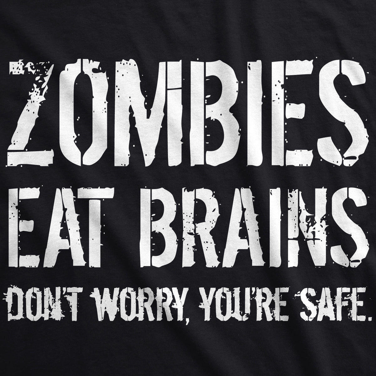 Zombies Eat Brains, You&#39;re Safe Men&#39;s T Shirt