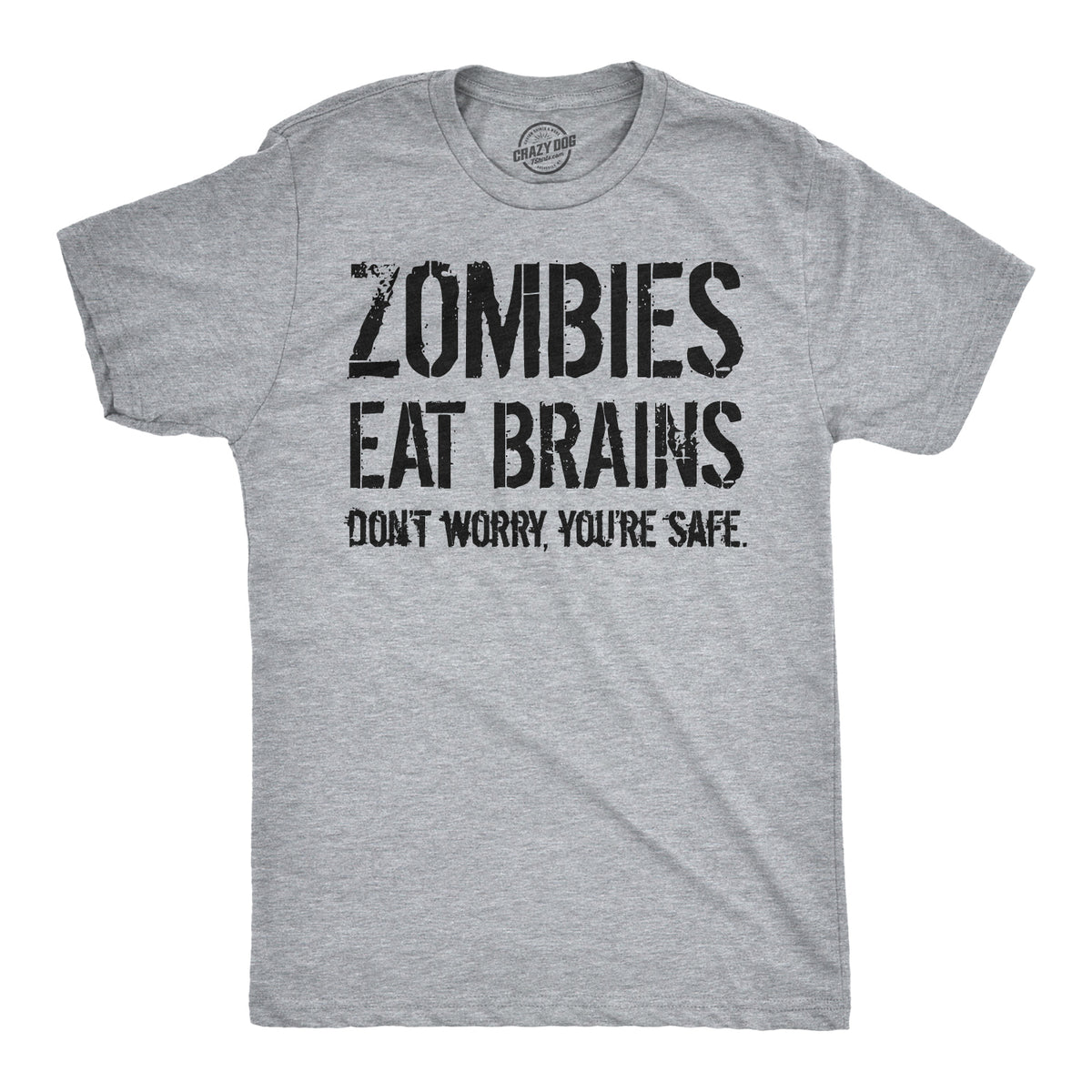 Funny Light Heather Grey Zombies Eat Brains, You&#39;re Safe Mens T Shirt Nerdy Halloween sarcastic zombie Tee