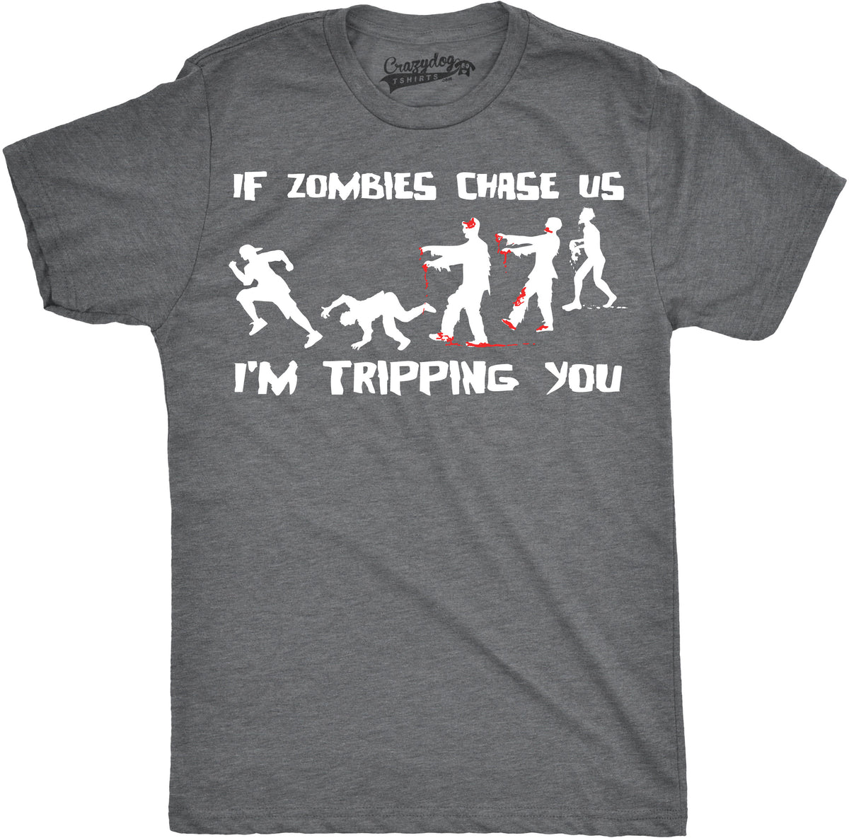 Funny Dark Heather Grey If Zombies Chase Us I&#39;m Tripping You Mens T Shirt Nerdy Halloween zombie sarcastic Tee