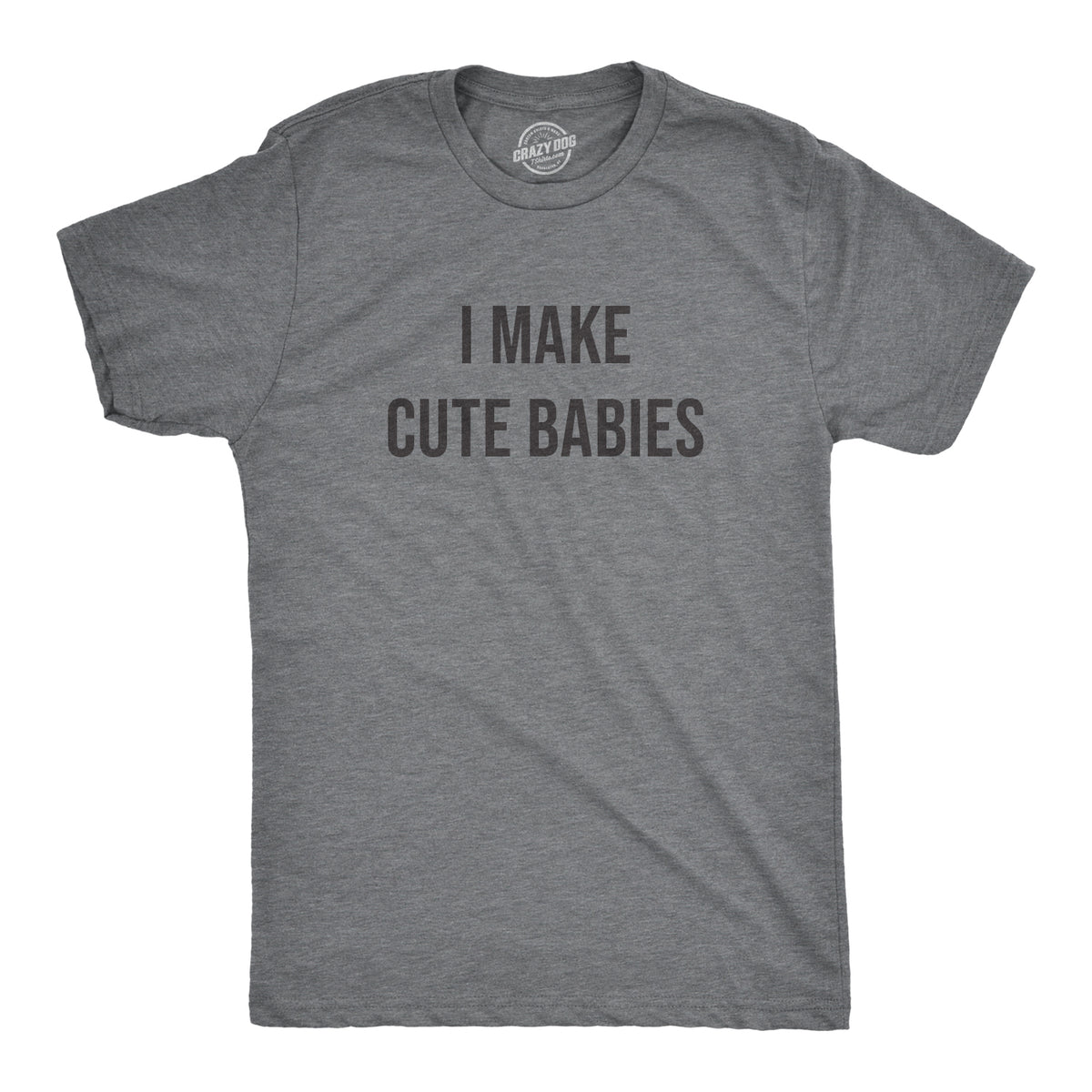 Funny Dark Heather Grey I Make Cute Babies Mens T Shirt Nerdy Valentine&#39;s Day sex Tee