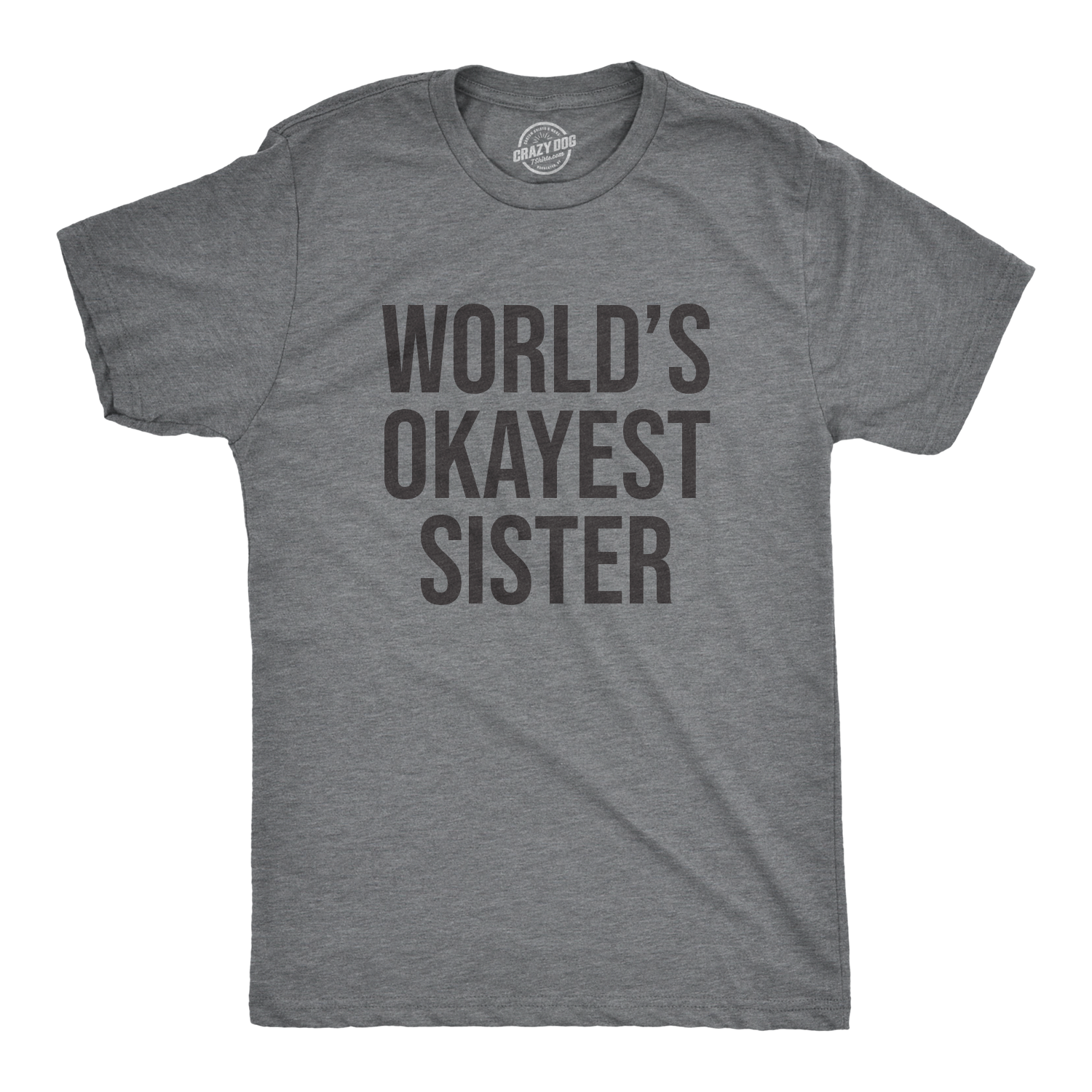 Funny Light Heather Grey World's Okayest Sister Mens T Shirt Nerdy Okayest Sister Tee