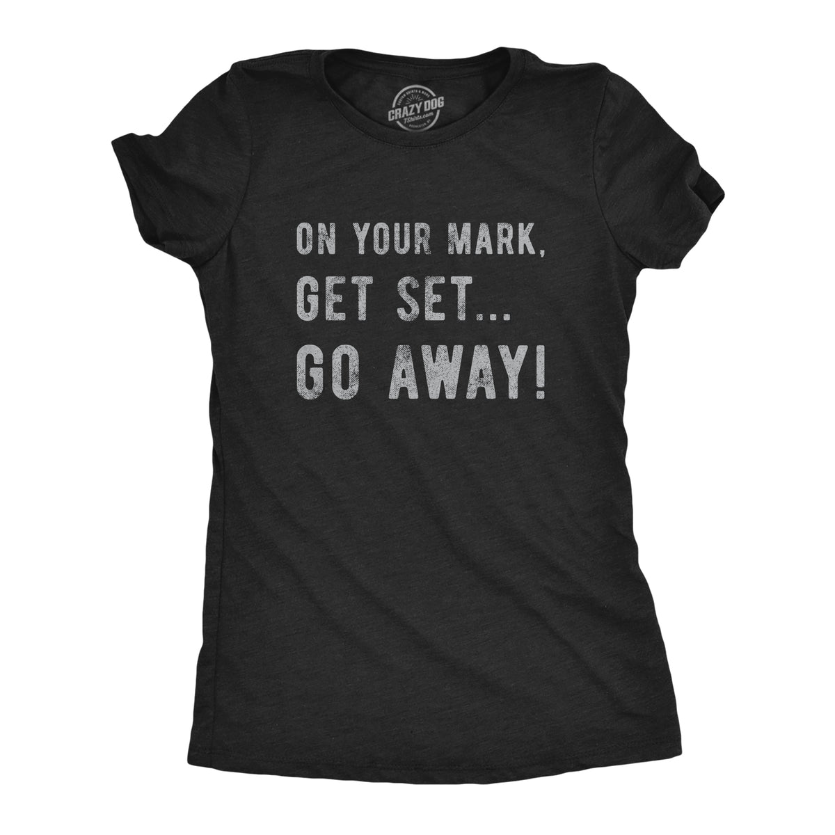 Funny Heather Black On Your Mark Get Set Go Away Womens T Shirt Nerdy Valentine&#39;s Day Introvert Tee