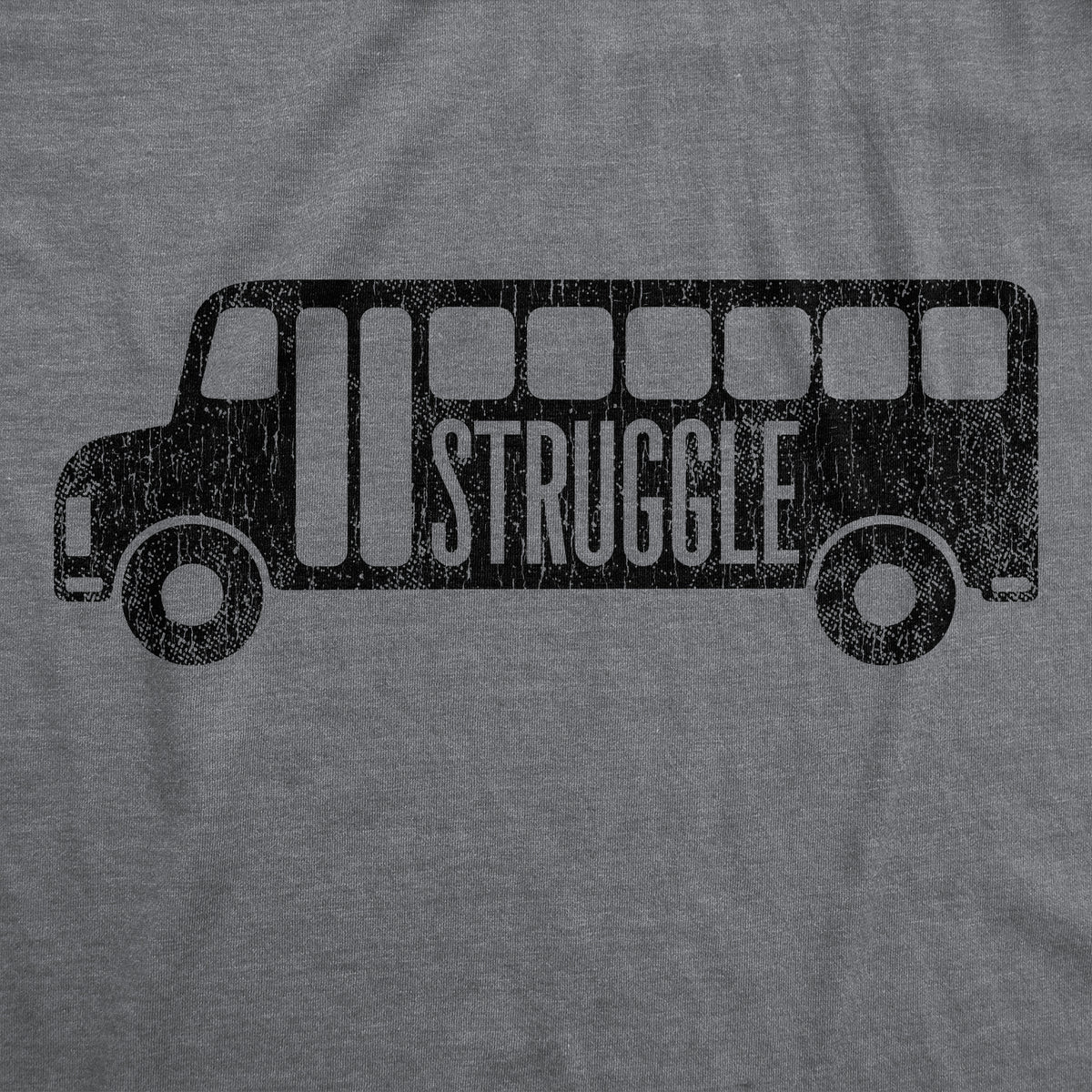 Struggle Bus Men&#39;s T Shirt