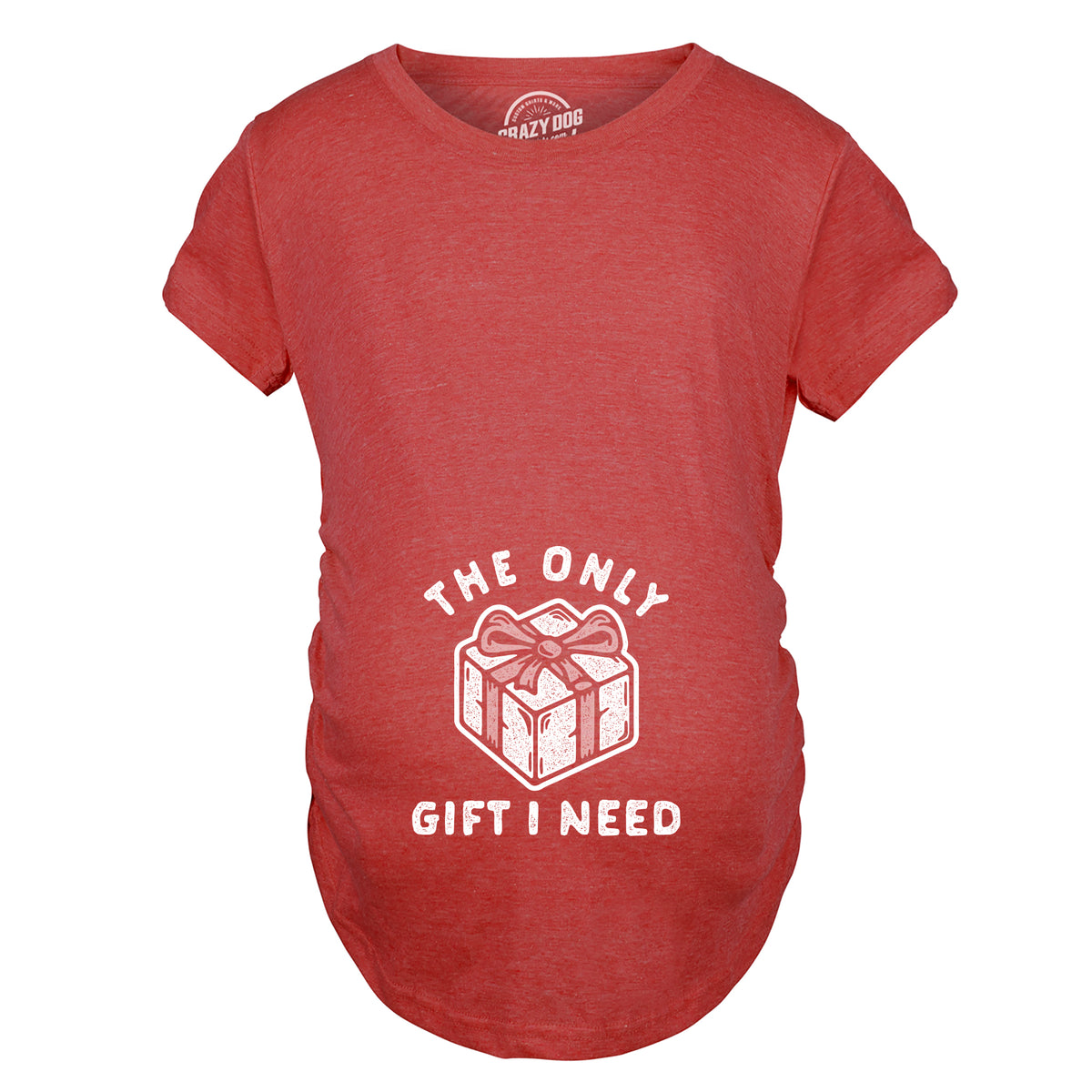 The Only Gift I Need Maternity T Shirt