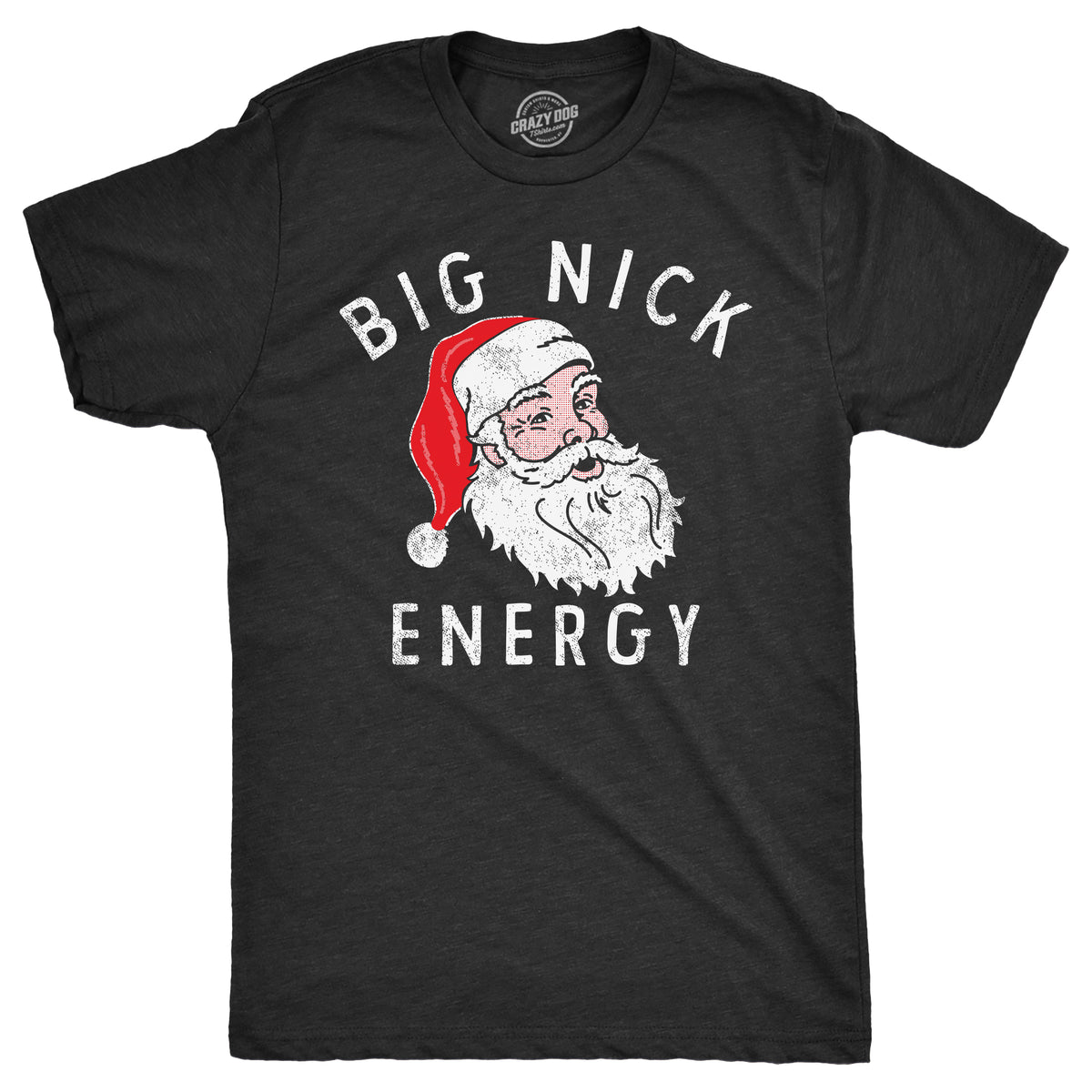 Funny Heather Black - Colored Print Big Nick Energy Mens T Shirt Nerdy Christmas Tee