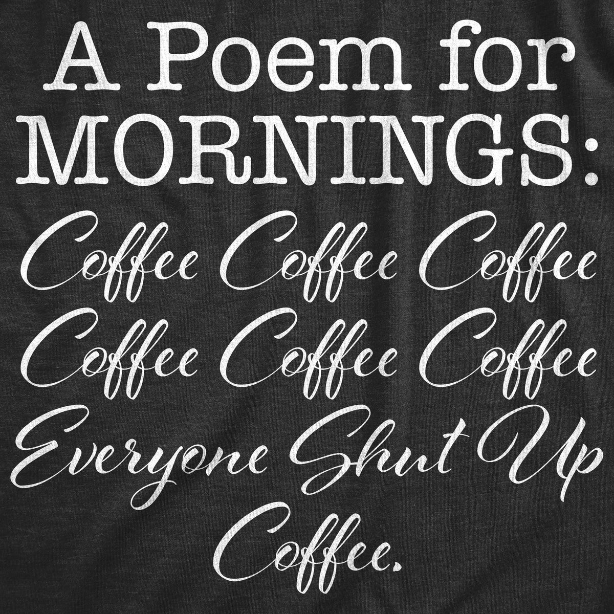 A Poem For Mornings Men&#39;s Tshirt
