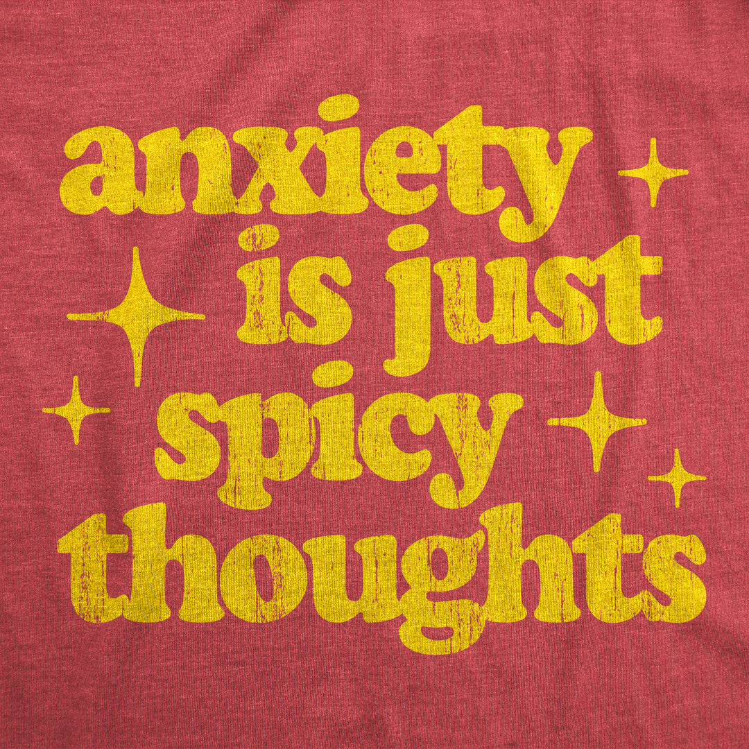 Anxiety Is Just Spicy Thoughts Women's T Shirt