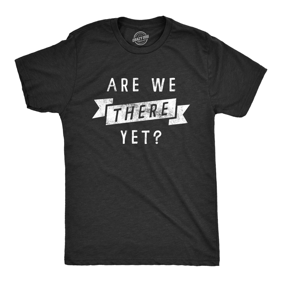 Funny Heather Black Are We There Yet Mens T Shirt Nerdy vacation Tee