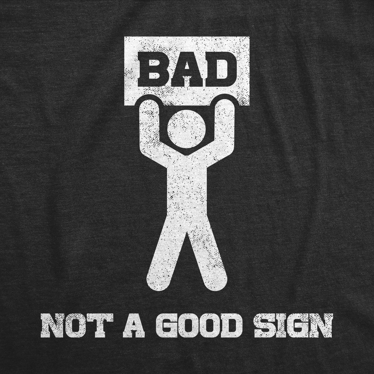 Bad Sign Men&#39;s T Shirt