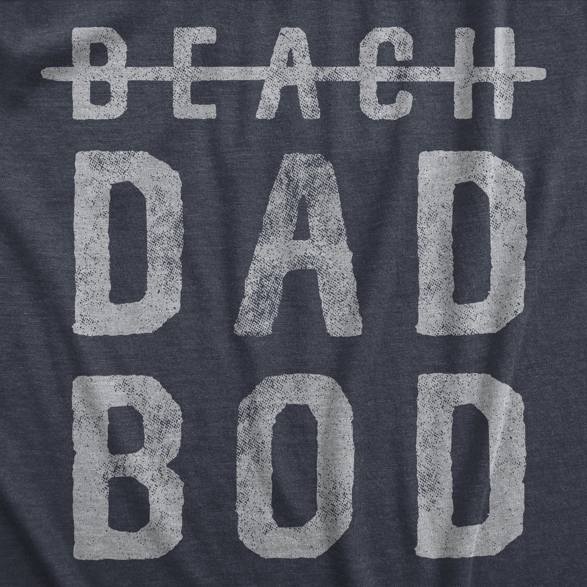 Funny Heather Navy Beach Dad Bod Mens T Shirt Nerdy Father's Day fitness fitness Tee
